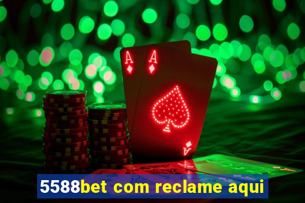 5588bet com reclame aqui